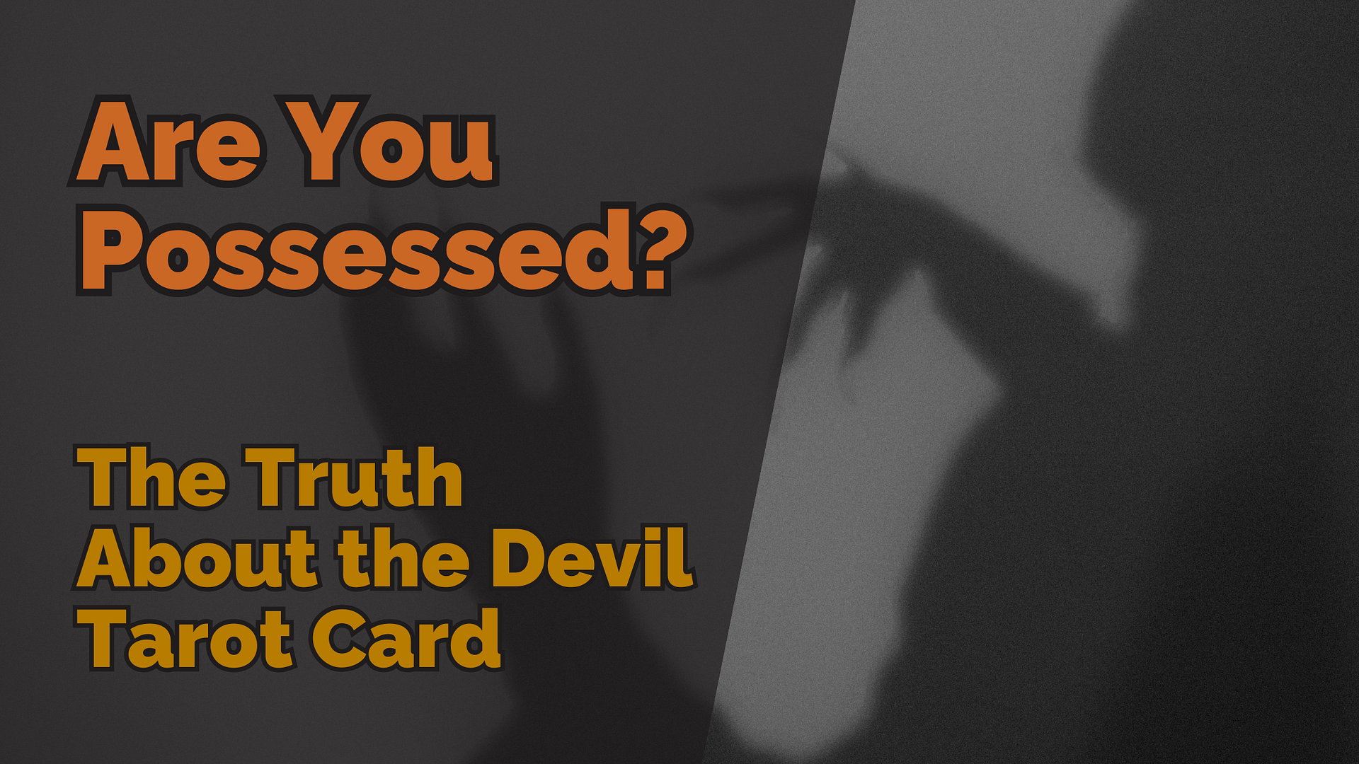 Dark shadow of claw-like hands on a wall with bold text reading “Are You Possessed? The Truth About the Devil Tarot Card.”
