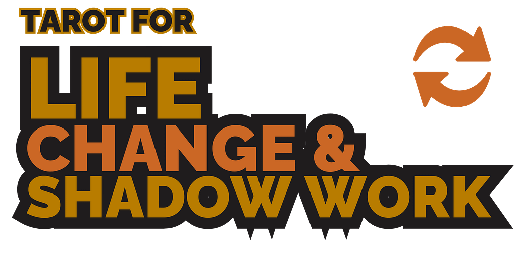 Tarot for Life Change & Shadow Work