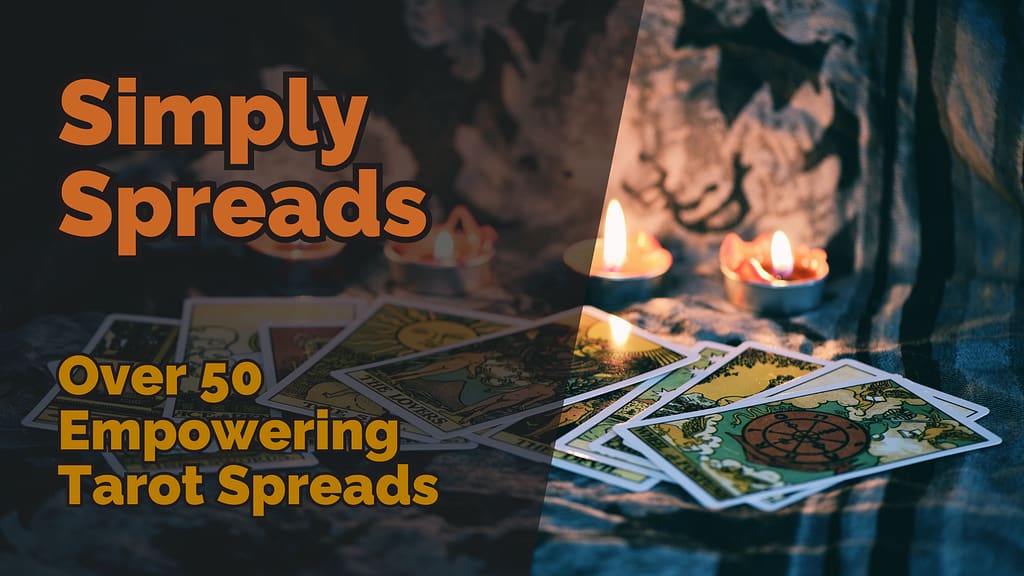Picture of tarot cards on a table with the text 'Simply Spreads: Over 50 Empowering Tarot Spreads' overlaid.