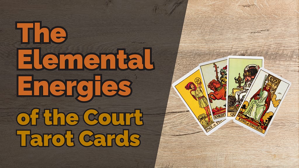 The Elemental Energies of the Court Tarot Cards