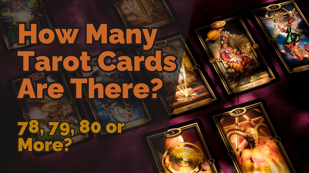Tarot cards laid out on a dark surface with bold text overlay reading How Many Tarot Cards Are There? 78, 79, 80 or More, illustrating the question How Many Cards in a Tarot Deck and showing different Major Arcana cards.