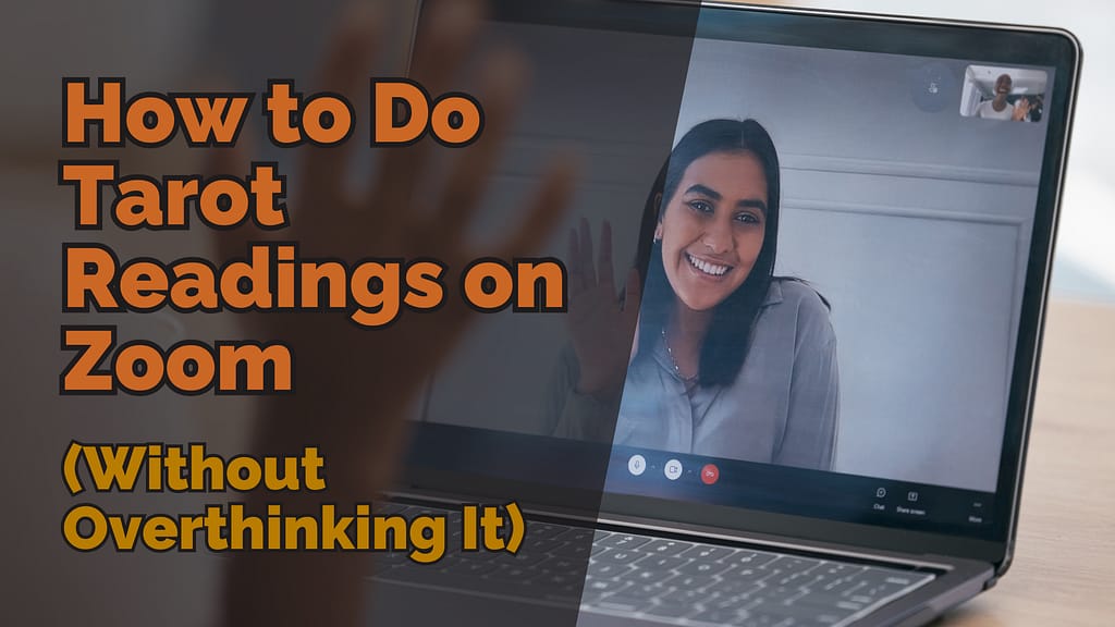 Text reads 'How to Do Tarot Readings on Zoom (Without Overthinking It)' over image of laptop displaying Zoom video call with smiling person demonstrating virtual tarot reading setup.