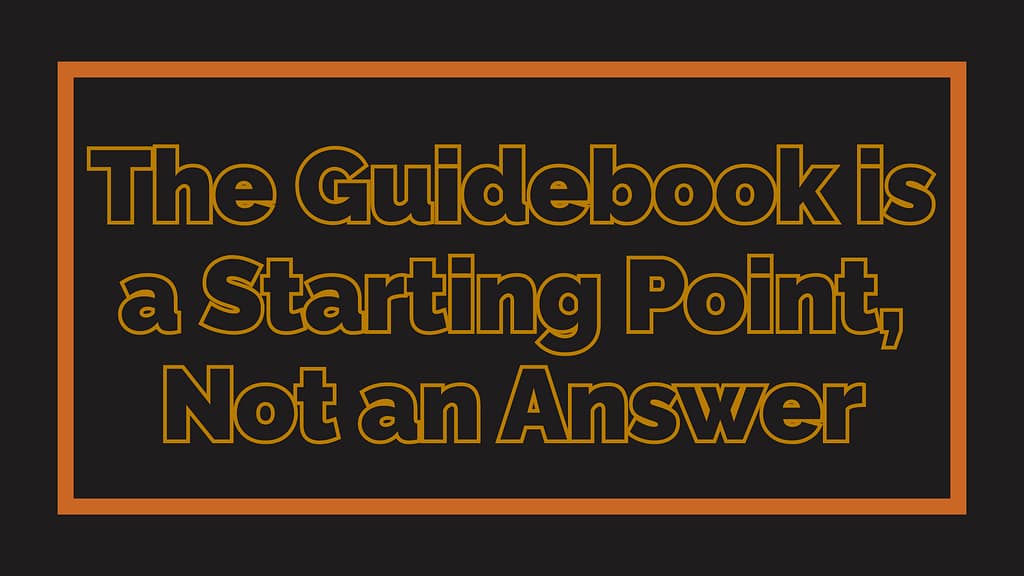 The Guidebook is a Starting Point, Not an Answer