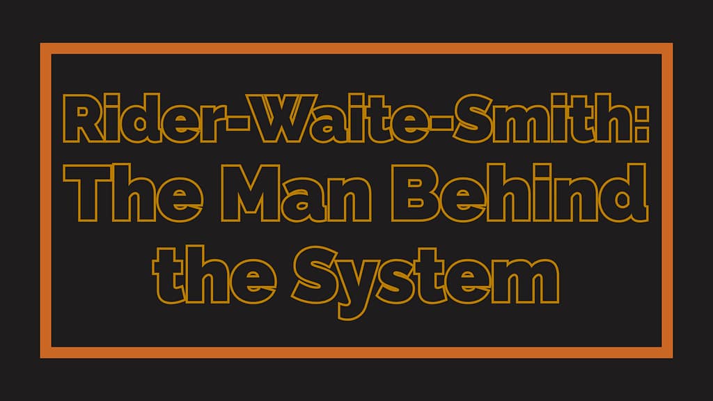 Rider-Waite-Smith: The Man Behind the System