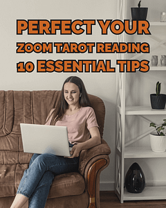 Perfect Your Zoom Tarot Reading: 10 Essential Tarot Reading Tips