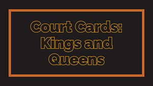 Court Cards: Kings and Queens