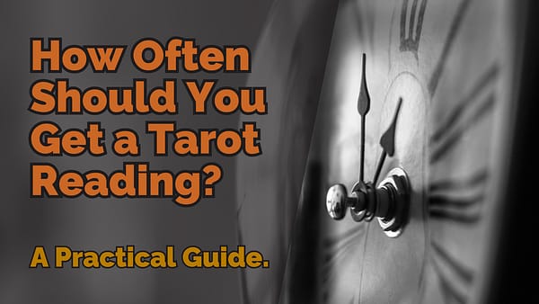 How Often Should You Get a Tarot Reading A Practical Guide.
