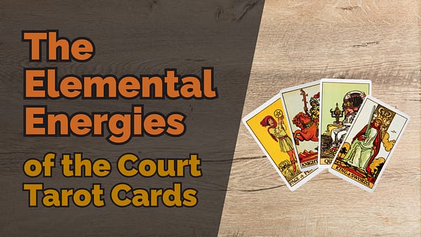 The Elemental Energies of the Court Tarot Cards