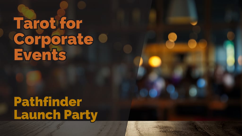 Tarot for Corporate Events at the Pathfinder Launch Party. A blurred background of a bar with warm lighting, featuring bold orange text highlighting the event.