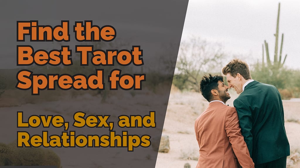 A warm and intimate image of two men standing outdoors in a desert-like setting, dressed in suits, smiling and leaning close together. The text on the left reads “Find the Best Tarot Spread for Love, Sex, and Relationships” in bold orange and black letters.