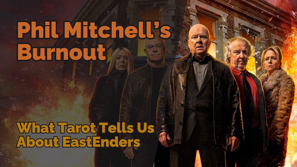 Phil Mitchell with his family standing in front of an explosion in EastEnders. Text overlay reads ‘Phil Mitchell’s Burnout’ and ‘What Tarot Tells Us About EastEnders’.