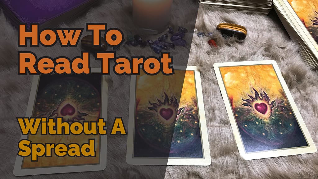 How To Read Tarot Without A Spread
