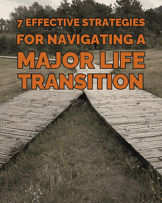 7-Effective-Strategies-for-Navigating-a-Major-Life-Transition