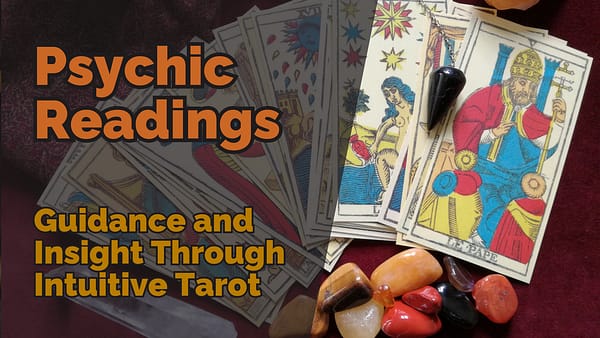 Psychic Readings Guidance and Insight Through Intuitive Tarot