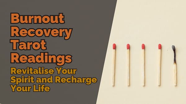 Burnout Recovery Tarot Readings Revitalize Your Spirit and Recharge Your Life
