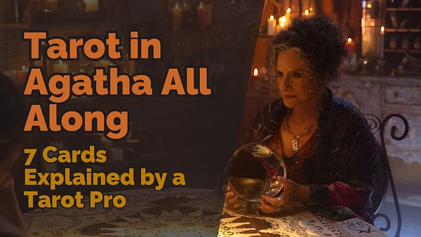mage shows Lilia Calderu from Agatha All Along sitting at a table with a crystal ball, surrounded by candles and mystical decor. The text reads ‘Tarot in Agatha All Along: 7 Cards Explained by a Tarot Pro,’ highlighting the exploration of tarot’s depiction in the show through seven key cards.