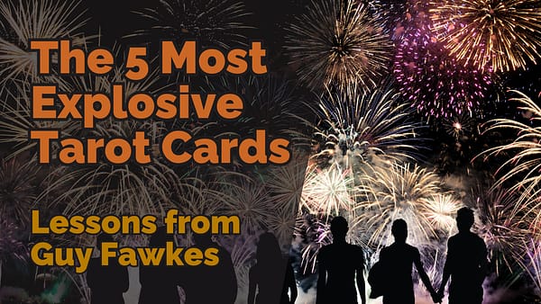 Text reads “The 5 Most Explosive Tarot Cards: Lessons from Guy Fawkes” over an image of people watching fireworks and a bonfire at night.