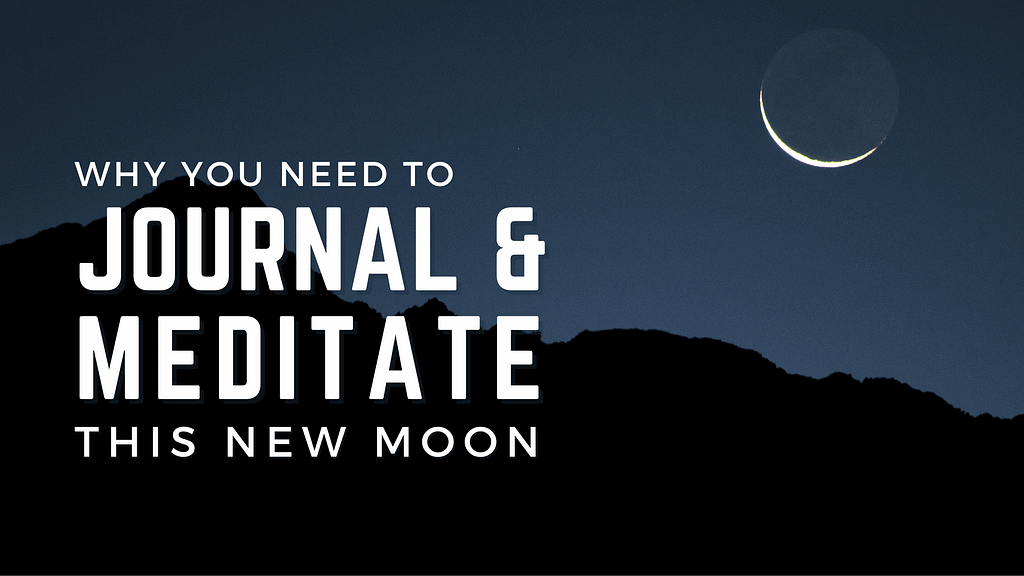 Journal &Amp; Meditate This New Moon 1 New moon 3