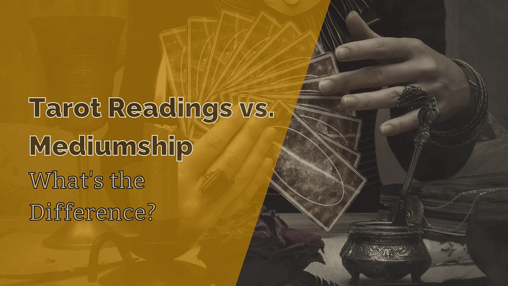 Tarot readings vs. Mediumship: what's the difference?