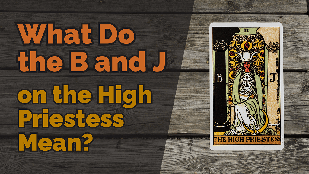 What Do The B And J On The High Priestess Mean? 1 Tarot card of the high priestess with pillars marked b and j, alongside the text “what do the b and j on the high priestess mean? ” highlighting the symbolism of boaz and jachin in tarot.
