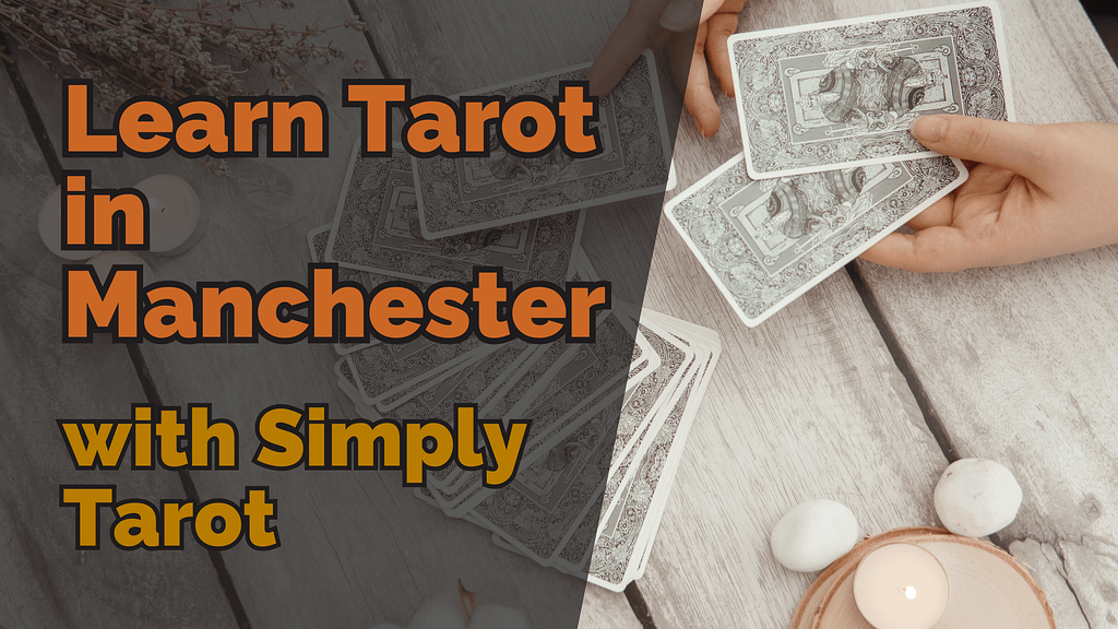Learn Tarot In Manchester With Simply Tarot Hands holding tarot cards on a wooden table with the text learn tarot in manchester with simply tarot