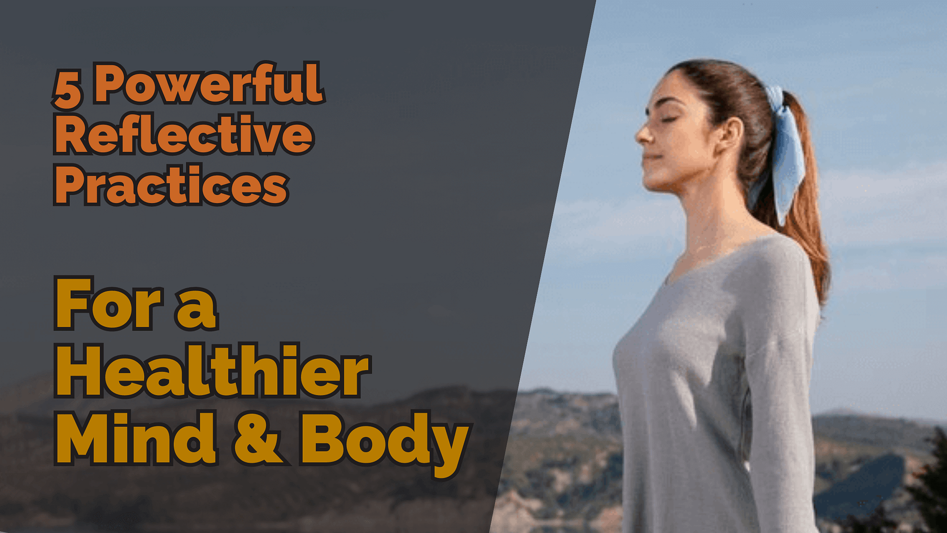 5 Powerful Reflective Practices For A Healthier Mind &Amp; Body 2 5 powerful reflective practices for a healthier mind body