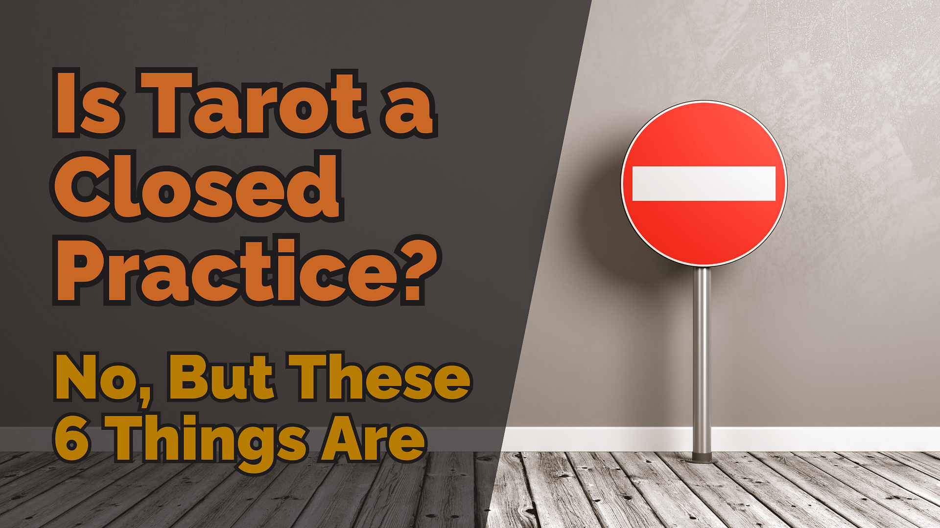 A large “no entry” road sign stands against a grey wall, symbolising closed spiritual practices, with bold text beside it asking “is tarot a closed practice? No, but these 6 things are. ”