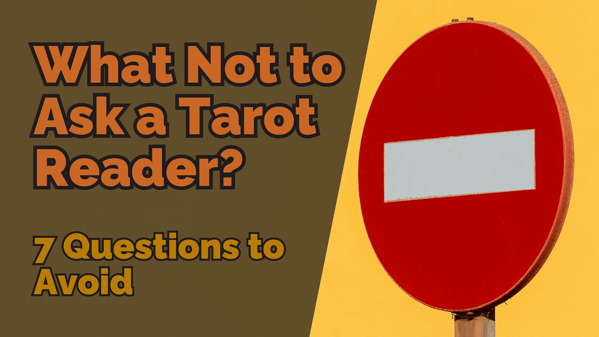 Red no-entry road sign on a yellow background, with bold text reading ‘what not to ask a tarot reader? 7 questions to avoid’ in orange and yellow.