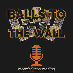 Balls to the Wall Recorded Tarot Reading
