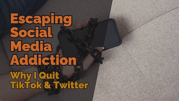 Escaping social media addiction why i quit tiktok twitter