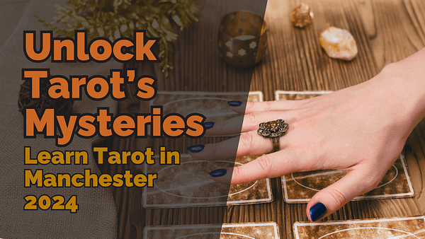 Learn tarot in manchester 2024 unlock tarots mysteries