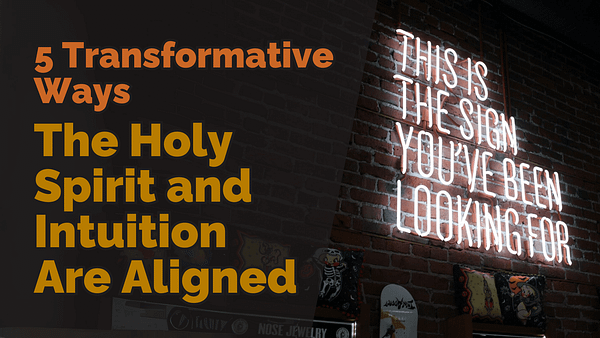 5 transformative ways the holy spirit and intuition are aligned