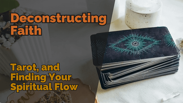 Deconstructing faith tarot and finding your spiritual flow