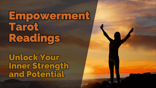Empowerment tarot readings unlock your inner strength and potential
