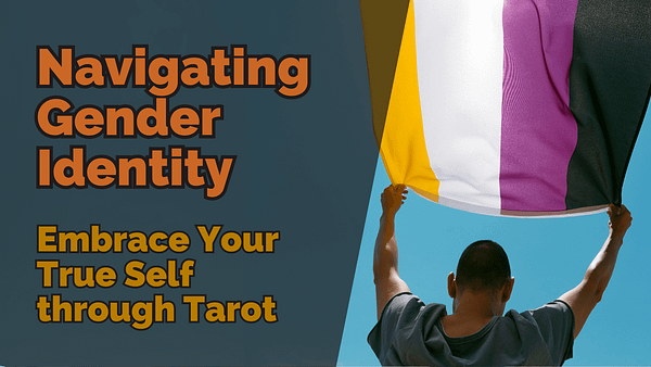 Navigating gender identity navigating gender identity with tarot embrace your true self