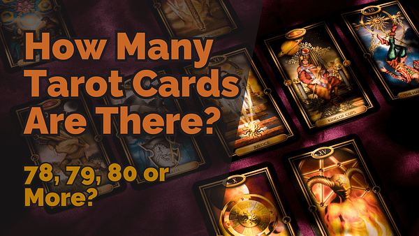 Tarot cards laid out on a dark surface with bold text overlay reading how many tarot cards are there? 78, 79, 80 or more, illustrating the question how many tarot cards are there and showing different major arcana cards.